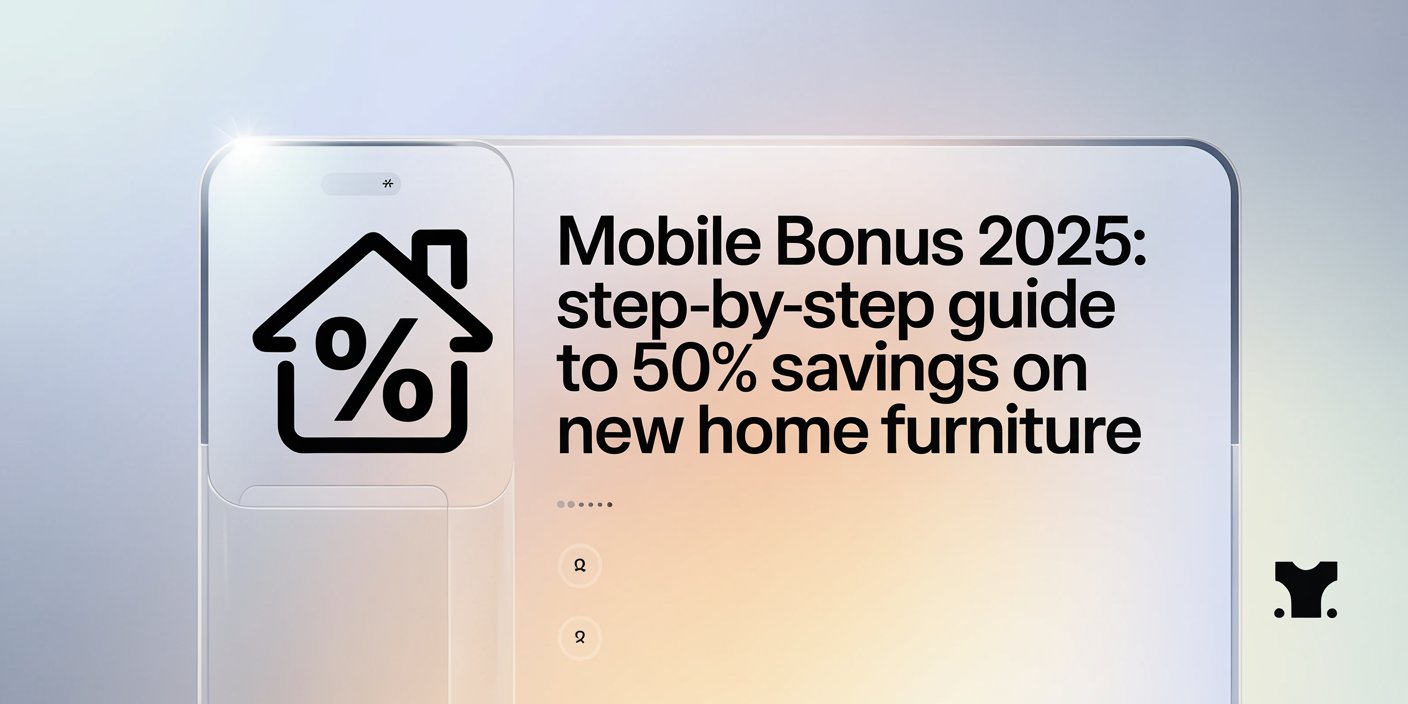 Mobile Bonus 2025: Step-by-Step Guide to 50% Savings on New Home Furniture